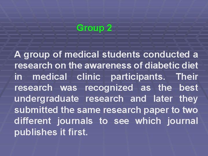 Group 2 A group of medical students conducted a research on the awareness of