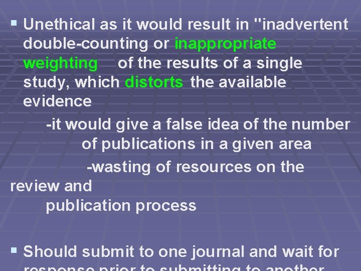 § Unethical as it would result in "inadvertent double-counting or inappropriate weighting of the