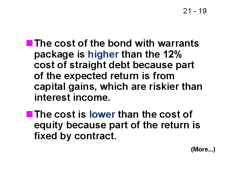 21 - 19 n The cost of the bond with warrants package is higher