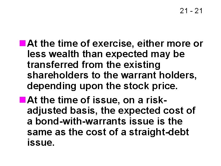 21 - 21 n At the time of exercise, either more or less wealth