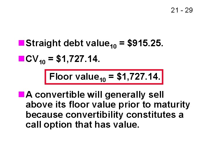 21 - 29 n Straight debt value 10 = $915. 25. n CV 10