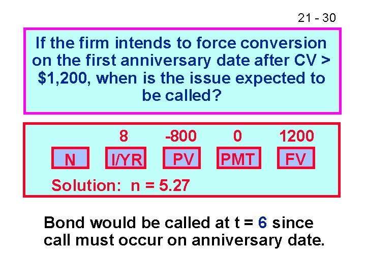 21 - 30 If the firm intends to force conversion on the first anniversary
