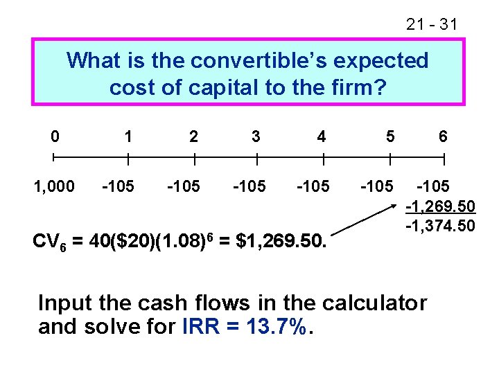 21 - 31 What is the convertible’s expected cost of capital to the firm?