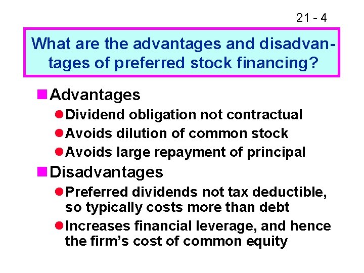 21 - 4 What are the advantages and disadvantages of preferred stock financing? n