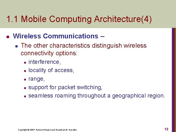 1. 1 Mobile Computing Architecture(4) n Wireless Communications – n The other characteristics distinguish