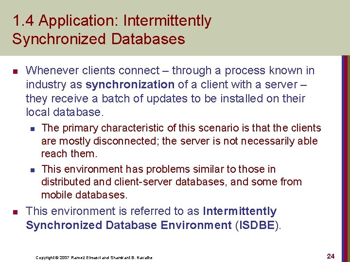1. 4 Application: Intermittently Synchronized Databases n Whenever clients connect – through a process