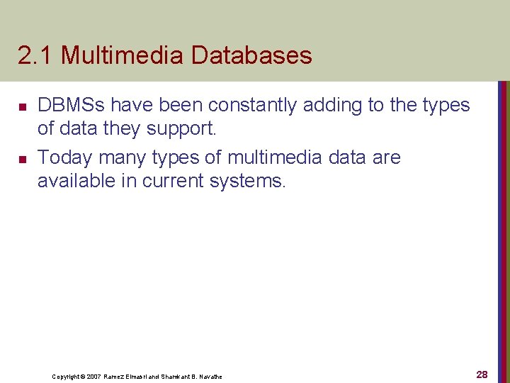 2. 1 Multimedia Databases n n DBMSs have been constantly adding to the types
