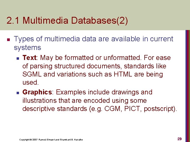 2. 1 Multimedia Databases(2) n Types of multimedia data are available in current systems