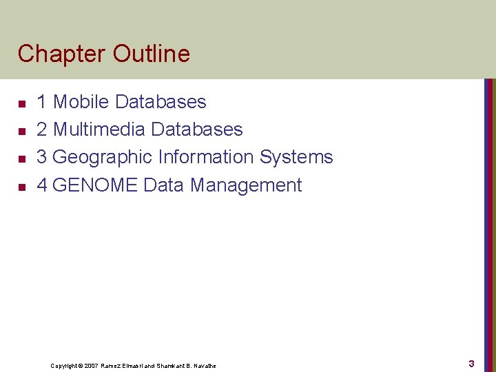 Chapter Outline n n 1 Mobile Databases 2 Multimedia Databases 3 Geographic Information Systems