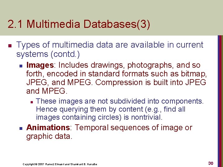 2. 1 Multimedia Databases(3) n Types of multimedia data are available in current systems