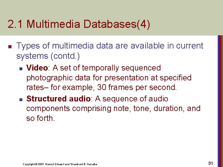 2. 1 Multimedia Databases(4) n Types of multimedia data are available in current systems