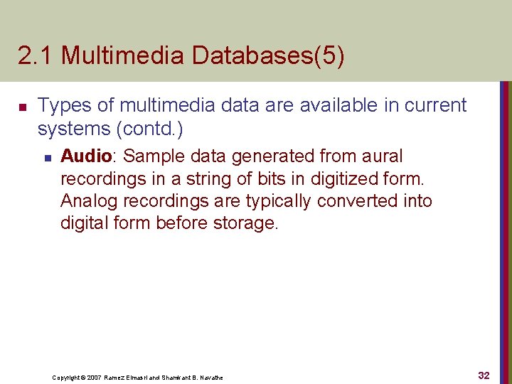 2. 1 Multimedia Databases(5) n Types of multimedia data are available in current systems