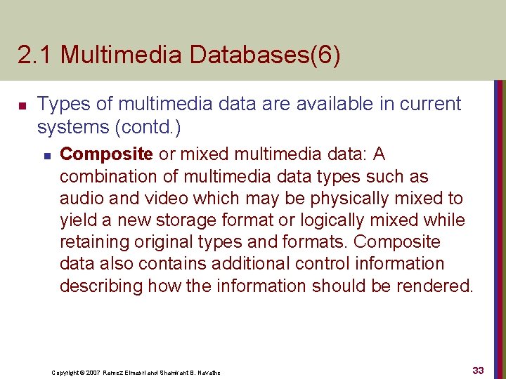 2. 1 Multimedia Databases(6) n Types of multimedia data are available in current systems