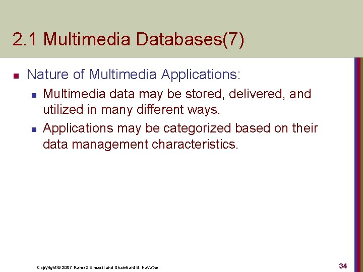 2. 1 Multimedia Databases(7) n Nature of Multimedia Applications: n n Multimedia data may
