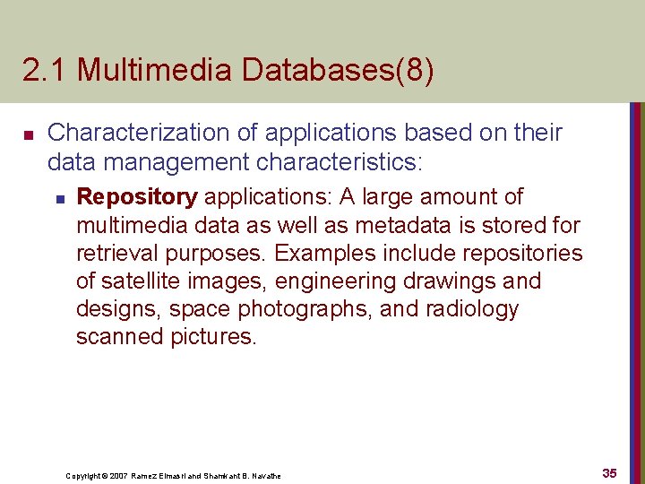 2. 1 Multimedia Databases(8) n Characterization of applications based on their data management characteristics:
