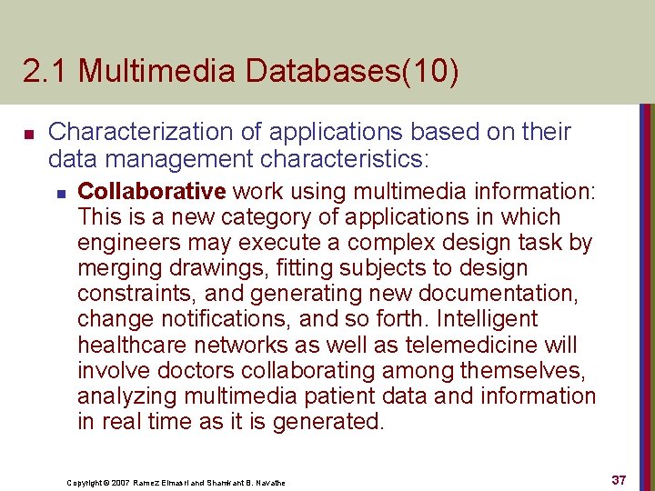 2. 1 Multimedia Databases(10) n Characterization of applications based on their data management characteristics: