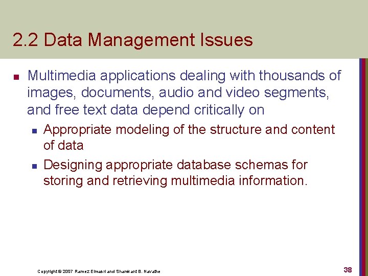 2. 2 Data Management Issues n Multimedia applications dealing with thousands of images, documents,