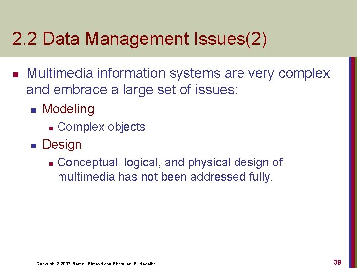 2. 2 Data Management Issues(2) n Multimedia information systems are very complex and embrace