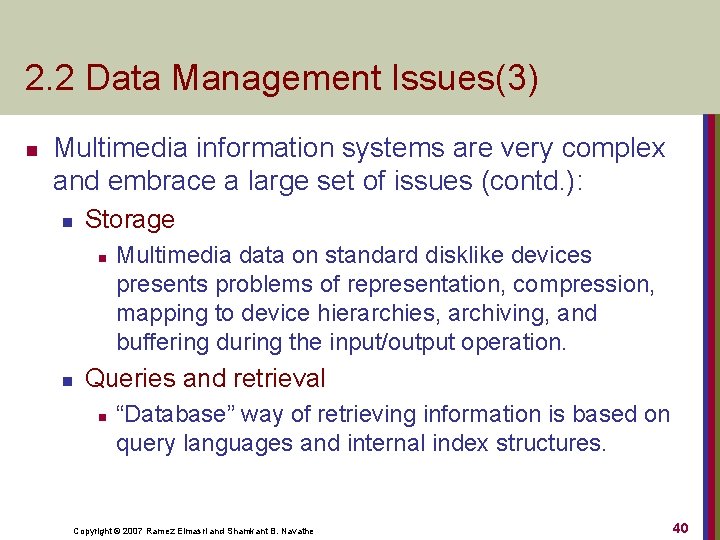 2. 2 Data Management Issues(3) n Multimedia information systems are very complex and embrace