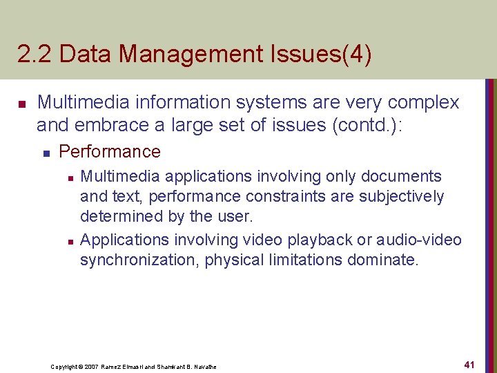 2. 2 Data Management Issues(4) n Multimedia information systems are very complex and embrace