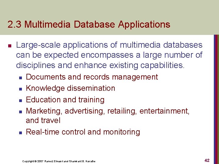 2. 3 Multimedia Database Applications n Large-scale applications of multimedia databases can be expected