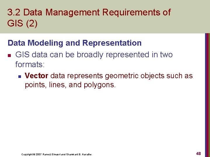 3. 2 Data Management Requirements of GIS (2) Data Modeling and Representation n GIS