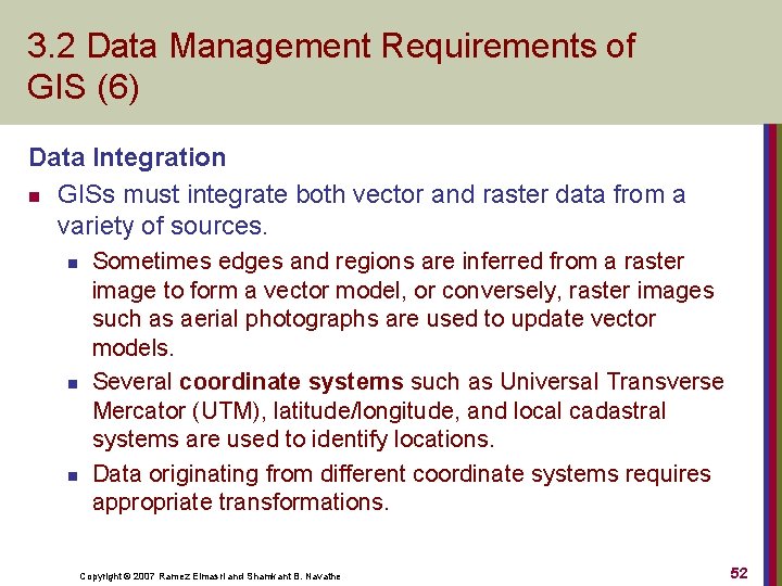 3. 2 Data Management Requirements of GIS (6) Data Integration n GISs must integrate