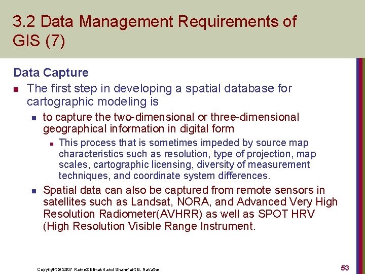 3. 2 Data Management Requirements of GIS (7) Data Capture n The first step