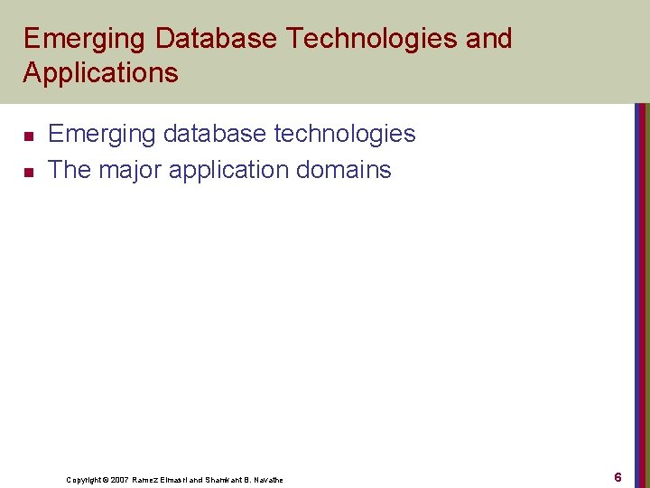 Emerging Database Technologies and Applications n n Emerging database technologies The major application domains