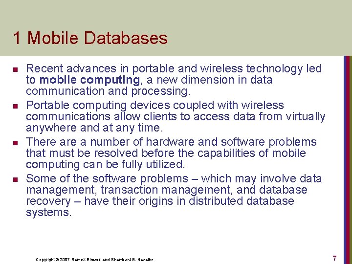 1 Mobile Databases n n Recent advances in portable and wireless technology led to