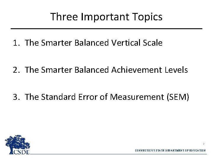 Three Important Topics 1. The Smarter Balanced Vertical Scale 2. The Smarter Balanced Achievement