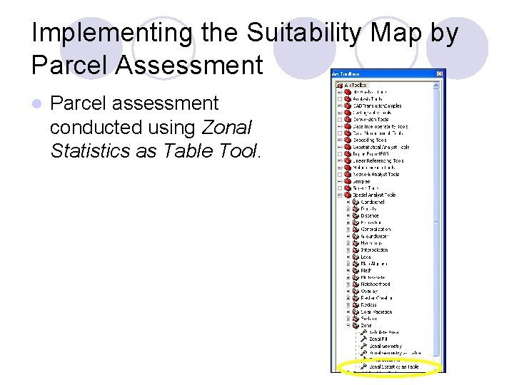 Implementing the Suitability Map by Parcel Assessment l Parcel assessment conducted using Zonal Statistics