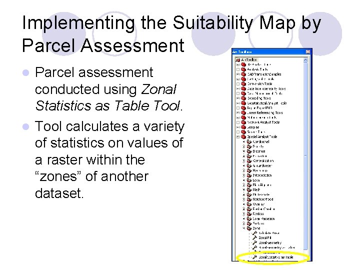 Implementing the Suitability Map by Parcel Assessment Parcel assessment conducted using Zonal Statistics as