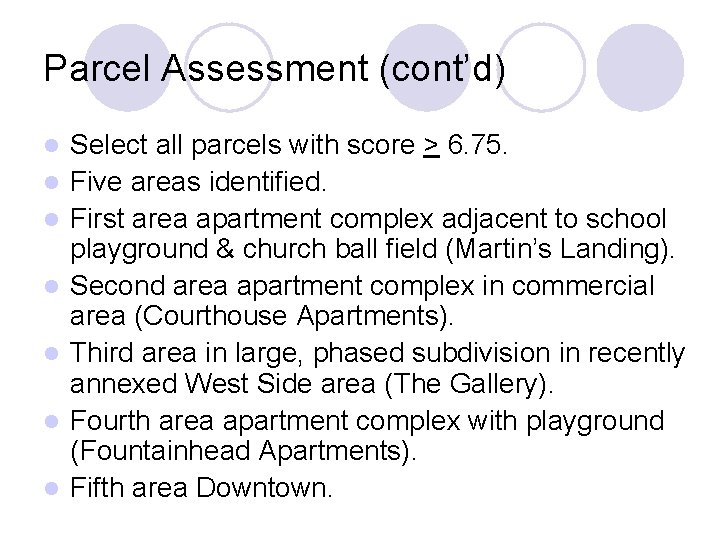 Parcel Assessment (cont’d) l l l l Select all parcels with score > 6.