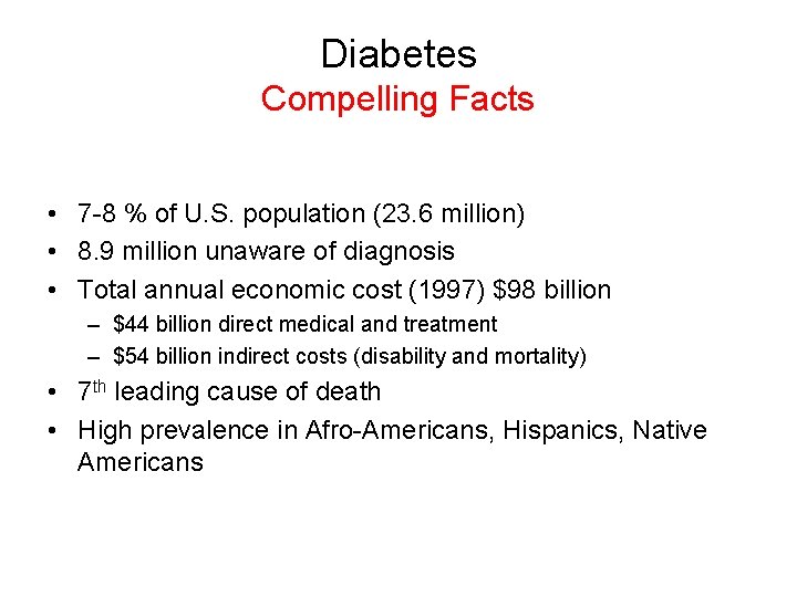 Diabetes Compelling Facts • 7 -8 % of U. S. population (23. 6 million)