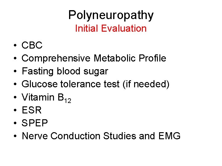 Polyneuropathy Initial Evaluation • • CBC Comprehensive Metabolic Profile Fasting blood sugar Glucose tolerance
