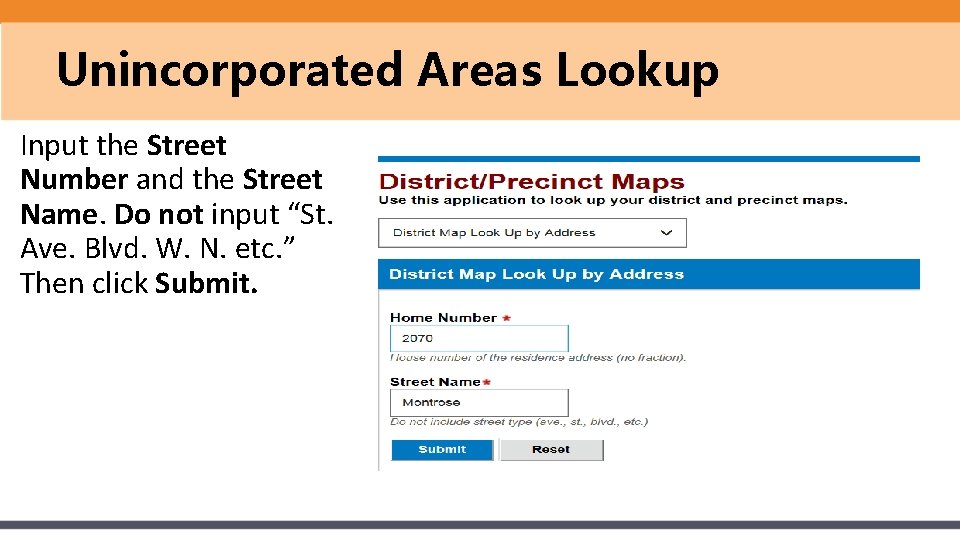 Unincorporated Areas Lookup Input the Street Number and the Street Name. Do not input