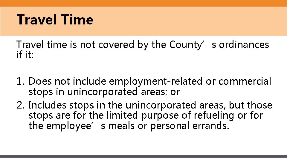 Travel Time Travel time is not covered by the County’s ordinances if it: 1.