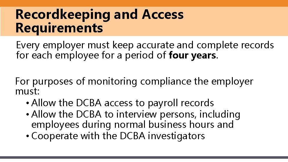 Recordkeeping and Access Requirements Every employer must keep accurate and complete records for each