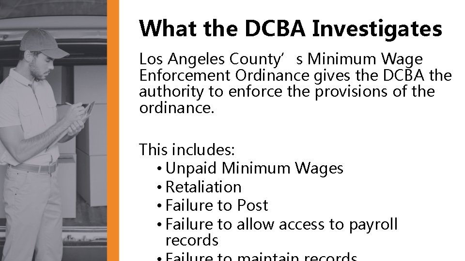 What the DCBA Investigates Los Angeles County’s Minimum Wage Enforcement Ordinance gives the DCBA