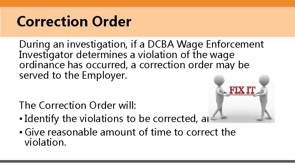 Correction Order During an investigation, if a DCBA Wage Enforcement Investigator determines a violation