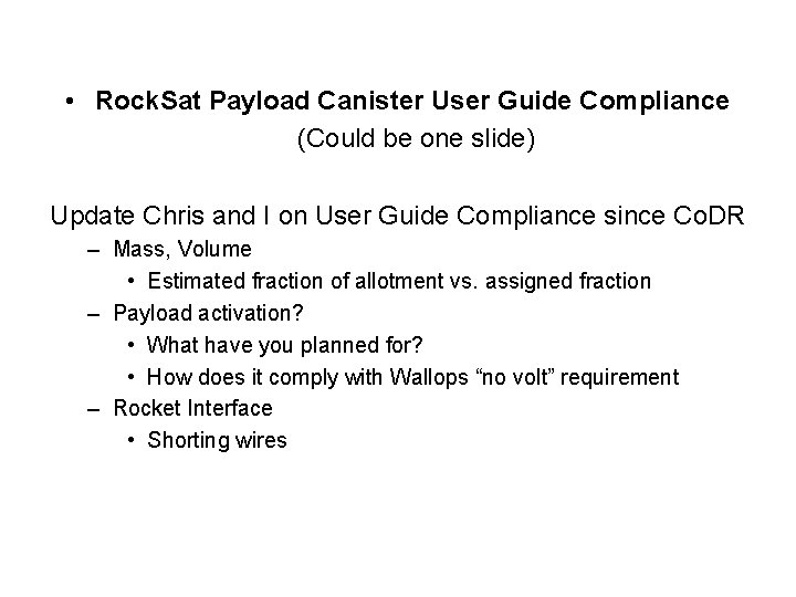  • Rock. Sat Payload Canister User Guide Compliance (Could be one slide) Update