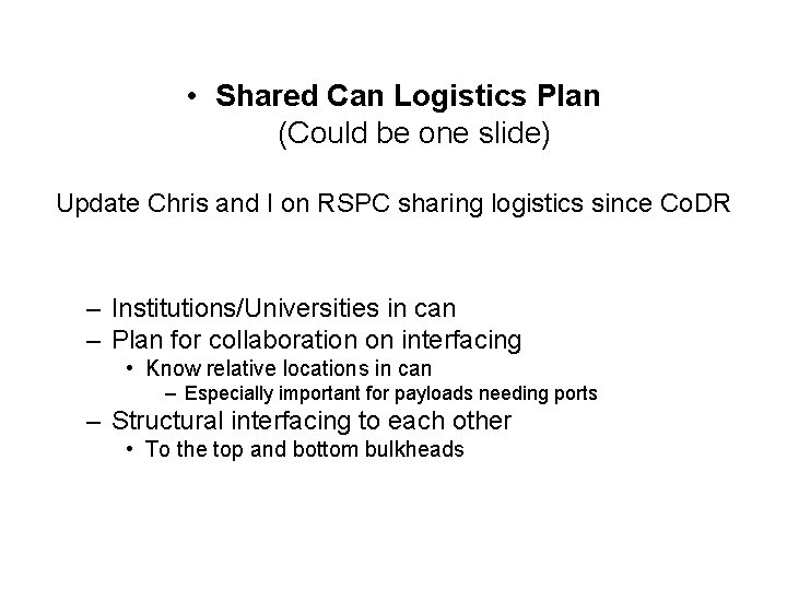  • Shared Can Logistics Plan (Could be one slide) Update Chris and I