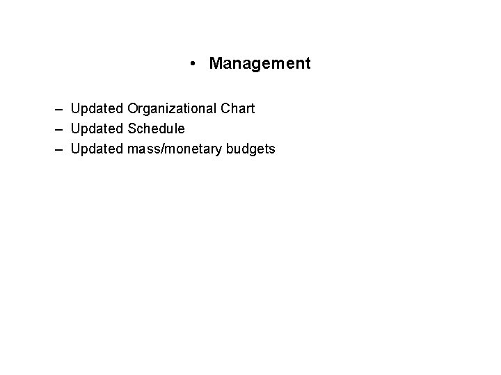  • Management – Updated Organizational Chart – Updated Schedule – Updated mass/monetary budgets