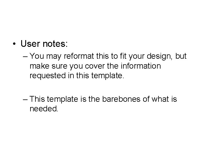  • User notes: – You may reformat this to fit your design, but