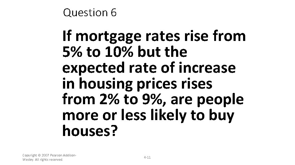 Question 6 If mortgage rates rise from 5% to 10% but the expected rate