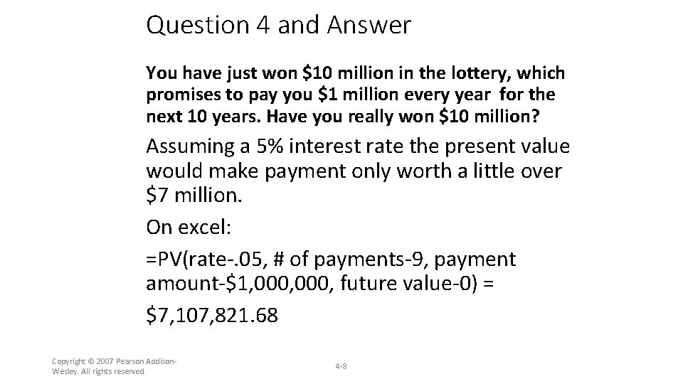 Question 4 and Answer You have just won $10 million in the lottery, which