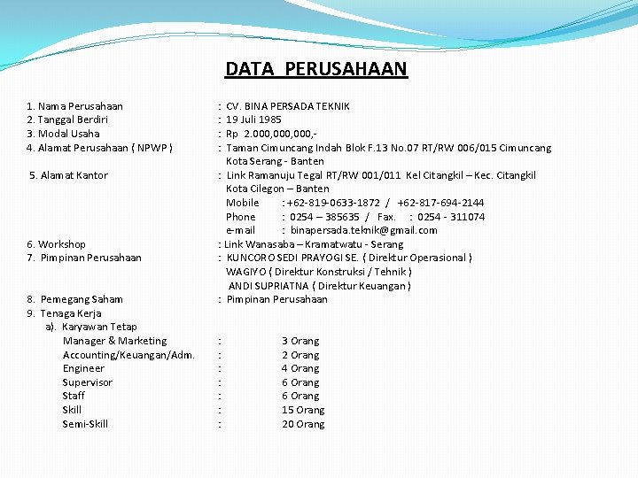 DATA PERUSAHAAN 1. Nama Perusahaan 2. Tanggal Berdiri 3. Modal Usaha 4. Alamat Perusahaan