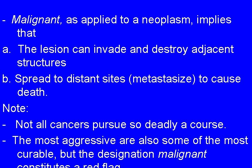 - Malignant, as applied to a neoplasm, implies that a. The lesion can invade