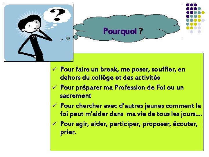 Pourquoi ? ü ü Pour faire un break, me poser, souffler, en dehors du
